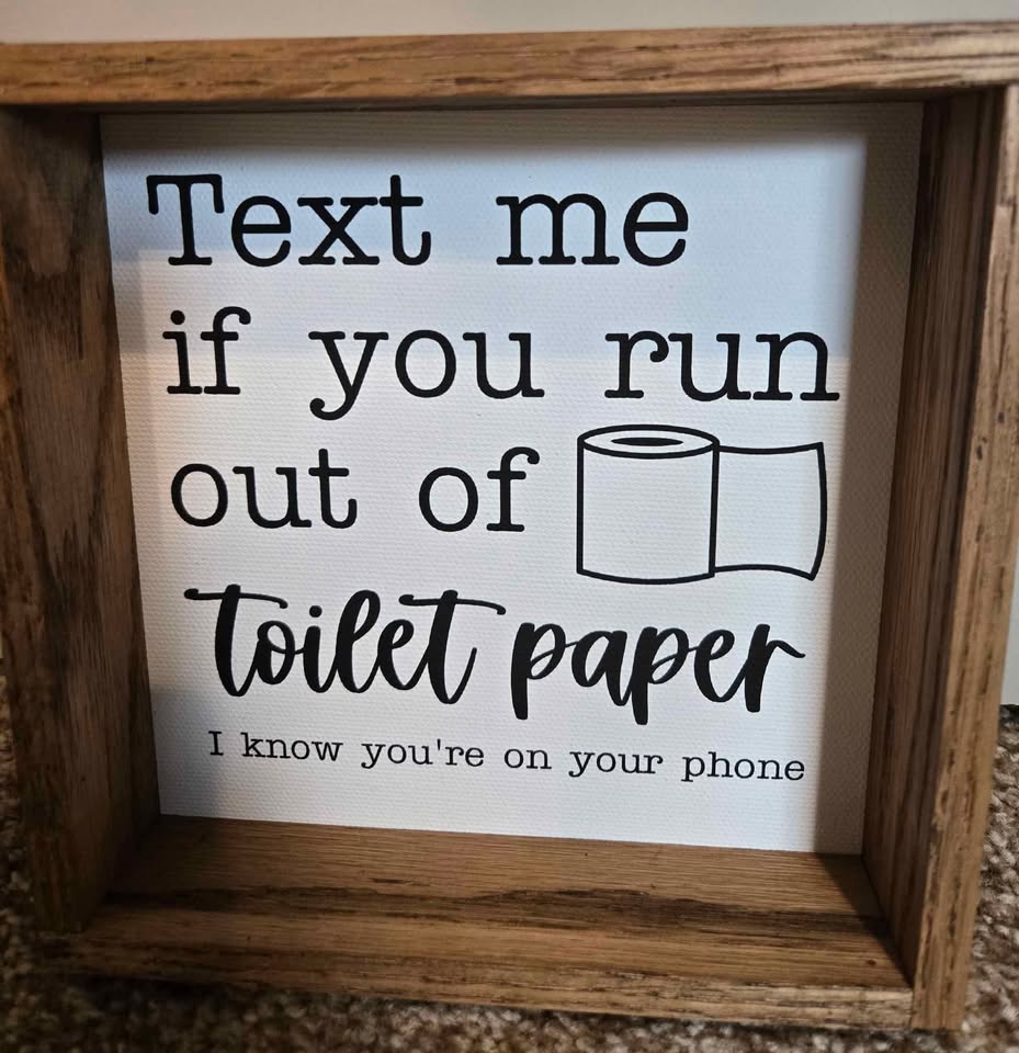 Text me if you run out of Toilet paper - wall art 6x6